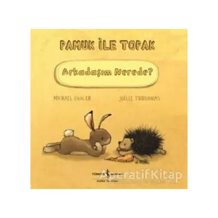 Arkadaşım Nerede? - Pamuk ile Topak - Michael Engler - İş Bankası Kültür Yayınları