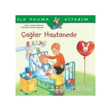 Çağlar Hastanede - İlk Okuma Kitabım - Christian Tielmann - İş Bankası Kültür Yayınları
