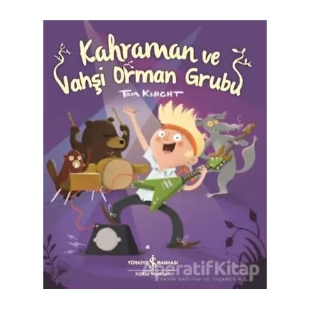 Kahraman ve Vahşi Orman Grubu - Tom Knight - İş Bankası Kültür Yayınları