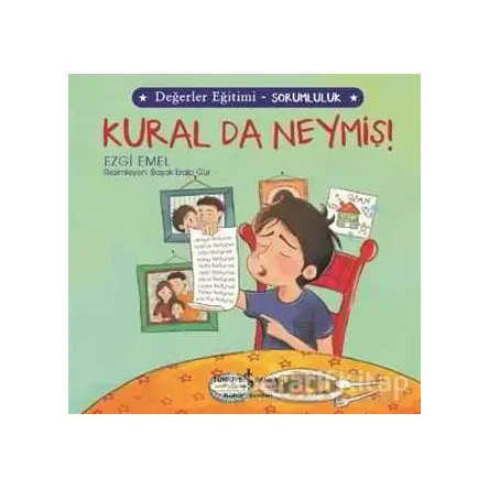 Kural da Neymiş! - Değerler Eğitimi Sorumluluk - Ezgi Emel - İş Bankası Kültür Yayınları