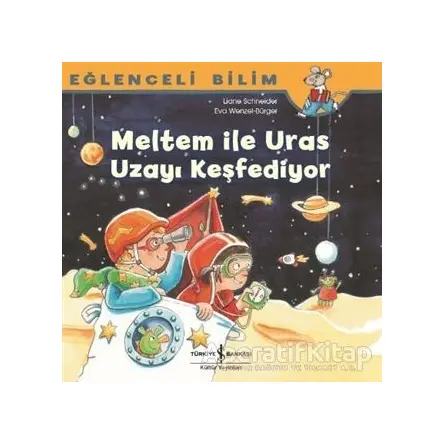 Meltem ile Uras Uzayı Keşfediyor - Eğlenceli Bilim - Maria Breuer - İş Bankası Kültür Yayınları