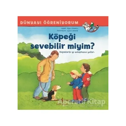Köpeği Sevebilir miyim? - Dünyayı Öğreniyorum - Inga Vinkelau - İş Bankası Kültür Yayınları