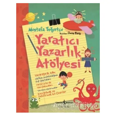 Yaratıcı Yazarlık Atölyesi - Mustafa Yoğurtçu - İş Bankası Kültür Yayınları