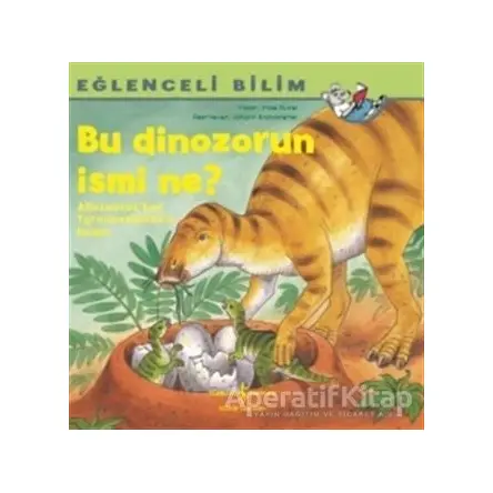 Bu Dinozorun İsmi Ne? - Eğlenceli Bilim - Imke Rudel - İş Bankası Kültür Yayınları