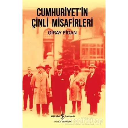 Cumhuriyetin Çinli Misafirleri - Giray Fidan - İş Bankası Kültür Yayınları