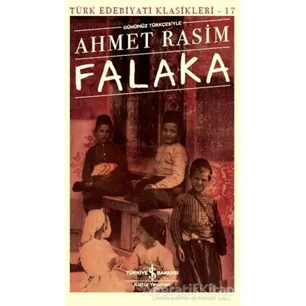 Falaka (Günümüz Türkçesiyle) - Ahmet Rasim - İş Bankası Kültür Yayınları
