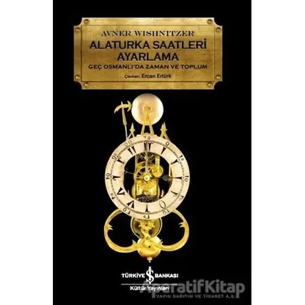 Alaturka Saatleri Ayarlama - Avner Wishnitzer - İş Bankası Kültür Yayınları