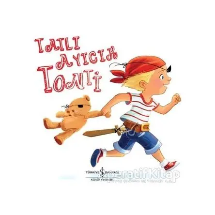 Tatlı Ayıcık Tonti - Dee Hunt - İş Bankası Kültür Yayınları