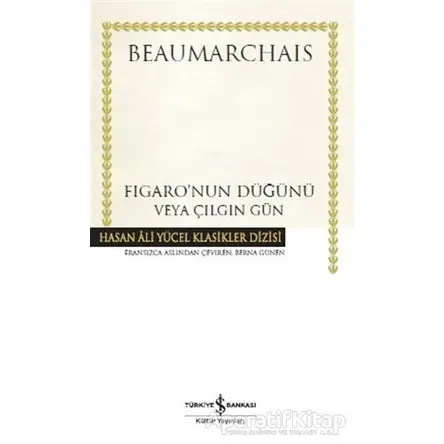 Figaronun Düğünü veya Çılgın Gün (Ciltli) - Pierre Beaumarchais - İş Bankası Kültür Yayınları