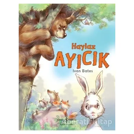 Haylaz Ayıcık - Ivan Bates - İş Bankası Kültür Yayınları
