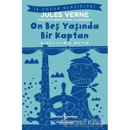 On Beş Yaşında Bir Kaptan (Kısaltılmış Metin) - Jules Verne - İş Bankası Kültür Yayınları