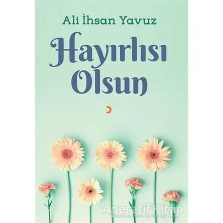 Hayırlısı Olsun - Ali İhsan Yavuz - Cinius Yayınları