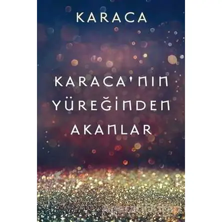 Karaca’nın Yüreğinden Akanlar - Karaca - Cinius Yayınları