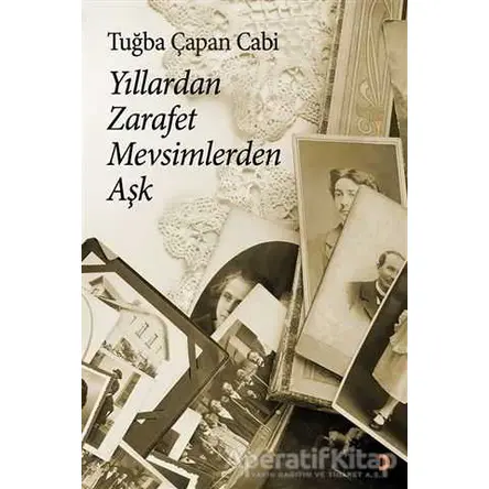 Yıllardan Zarafet Mevsimlerden Aşk - Tuğba Çapan Cabi - Cinius Yayınları