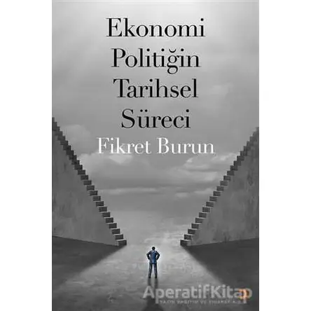 Ekonomi Politiğin Tarihsel Süreci - Fikret Burun - Cinius Yayınları