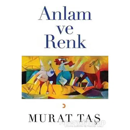 Anlam ve Renk - Murat Taş - Cinius Yayınları