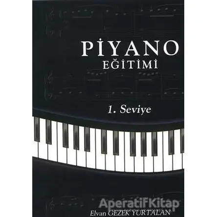 Piyano Eğitimi - 1. Seviye - Elvan Gezek Yurtalan - Cinius Yayınları