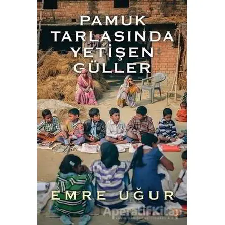 Pamuk Tarlasında Yetişen Güller - Emre Uğur - Cinius Yayınları