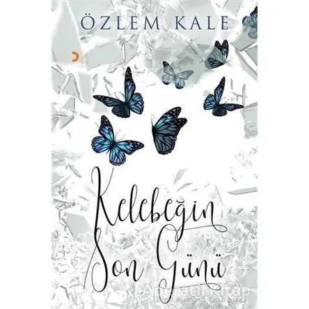 Kelebeğin Son Günü - Özlem Kale - Cinius Yayınları