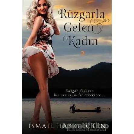 Rüzgarla Gelen Kadın - İsmail Hakkı İçten - Cinius Yayınları