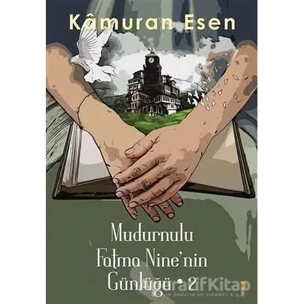 Mudurnulu Fatma Nine’nin Günlüğü - 2 - Kamuran Esen - Cinius Yayınları