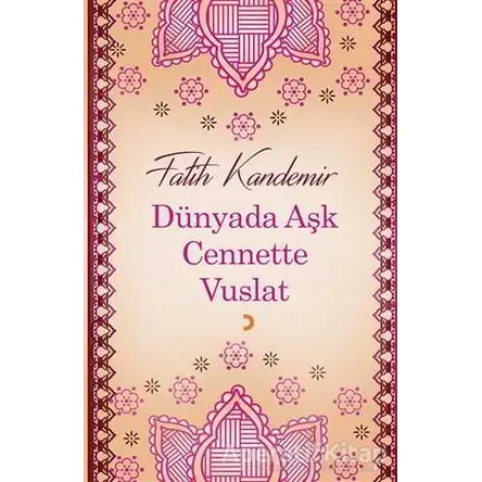 Dünyada Aşk Cennette Vuslat - Fatih Kandemir - Cinius Yayınları