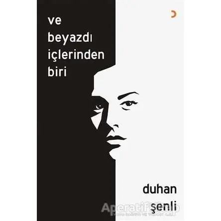 Ve Beyazdı İçlerinden Biri - Duhan Şenli - Cinius Yayınları