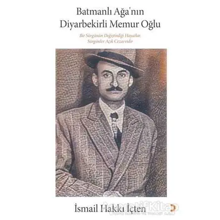 Batmanlı Ağa’nın Diyarbekirli Memur Oğlu - İsmail Hakkı İçten - Cinius Yayınları