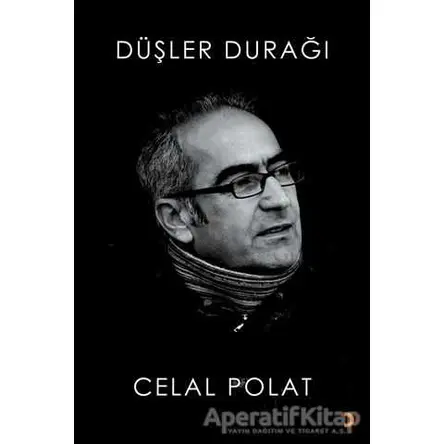 Düşler Durağı - Celal Polat - Cinius Yayınları