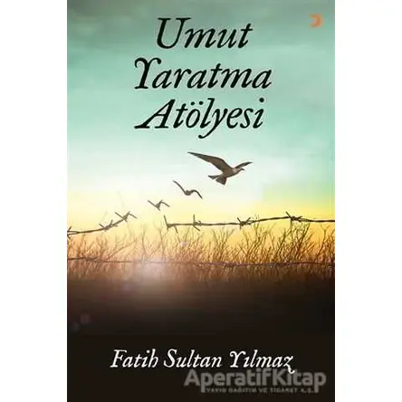 Umut Yaratma Atölyesi - Fatih Sultan Yılmaz - Cinius Yayınları