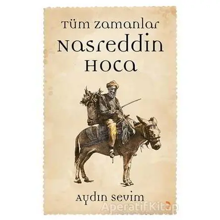 Nasreddin Hoca - Tüm Zamanlar - Aydın Sevim - Cinius Yayınları