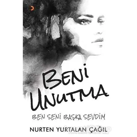 Beni Unutma - Nurten Yurtalan Çağıl - Cinius Yayınları