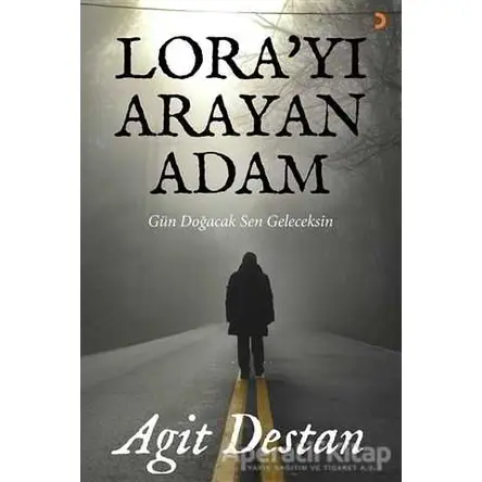 Lora’yı Arayan Adam - Agit Destan - Cinius Yayınları