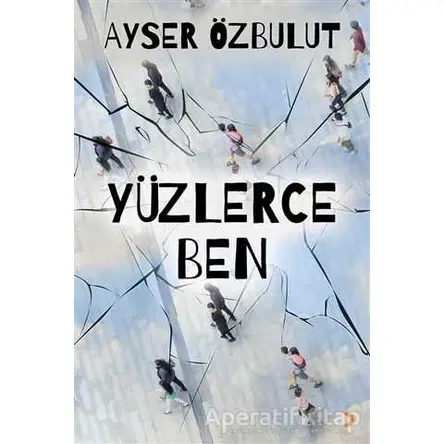 Yüzlerce Ben - Ayser Özbulut - Cinius Yayınları