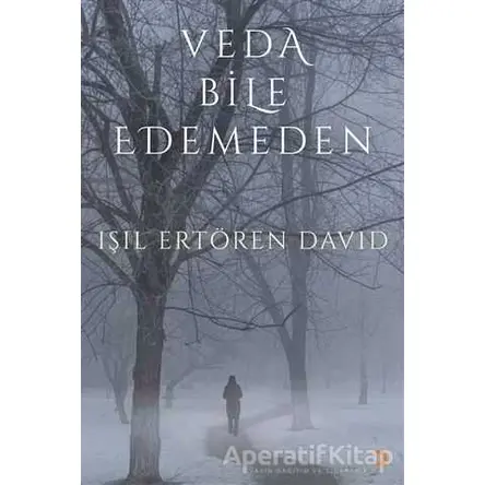 Veda Bile Edemeden - Işıl Ertören David - Cinius Yayınları
