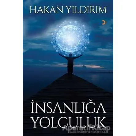 İnsanlığa Yolculuk - Hakan Yıldırım - Cinius Yayınları