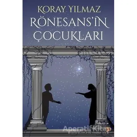 Rönesans’ın Çocukları - Koray Yılmaz - Cinius Yayınları