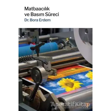 Matbaacılık ve Basım Süreci - Bora Erdem - Cinius Yayınları