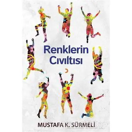 Renklerin Cıvıltısı - Mustafa K. Sürmeli - Cinius Yayınları