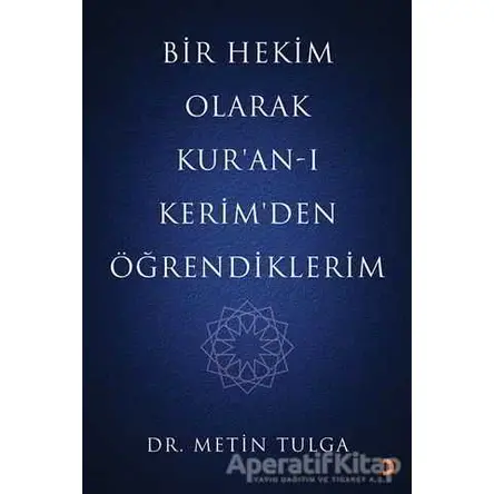 Bir Hekim Olarak Kur’an-ı Kerimden Öğrendiklerim - Metin Tulga - Cinius Yayınları