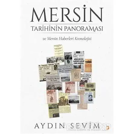 Mersin Tarihinin Panoraması ve Mersin Haberleri Kronolojisi - Aydın Sevim - Cinius Yayınları