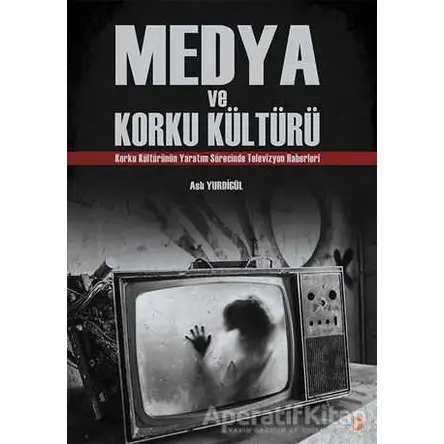 Medya ve Korku Kültürü - Aslı Yurdigül - Cinius Yayınları