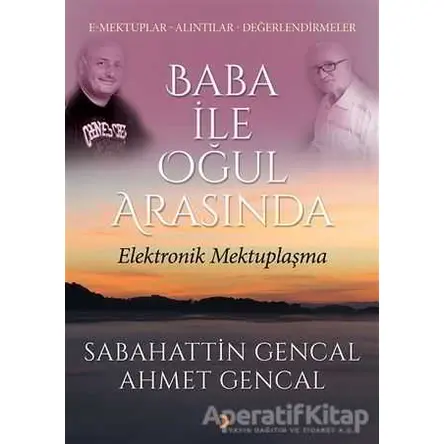 Baba ile Oğul Arasında Elektronik Mektuplaşma - Sabahattin Gencal - Cinius Yayınları