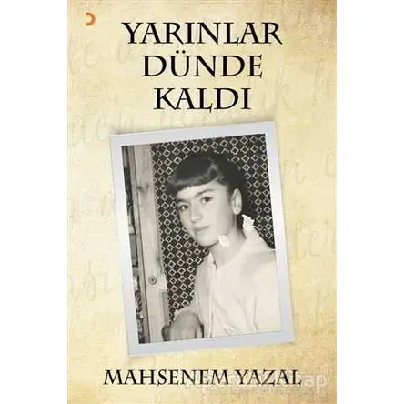 Yarınlar Dünde Kaldı - Mahsenem Yazal - Cinius Yayınları