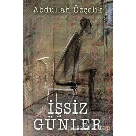 İşsiz Günler - Abdullah Özçelik - Cinius Yayınları