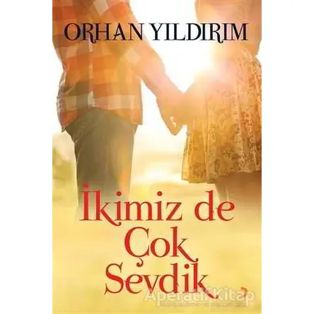 İkimiz de Çok Sevdik - Orhan Yıldırım - Cinius Yayınları