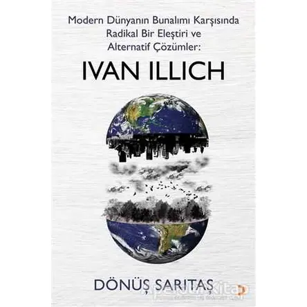 Modern Dünyanın Bunalımı Karşısında Radikal Bir Eleştiri ve Alternatif Çözümler: Ivan Illich