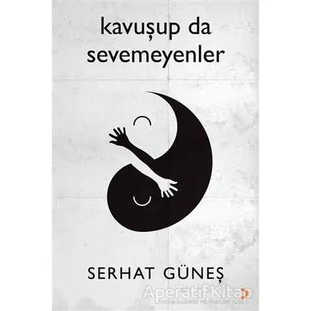 Kavuşup da Sevemeyenler - Serhat Güneş - Cinius Yayınları