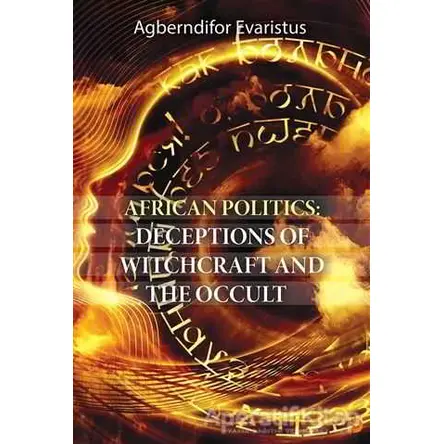 African Politics: Deceptions Of Witchcraft And The Occult - Agberndifor Evaristus - Cinius Yayınları