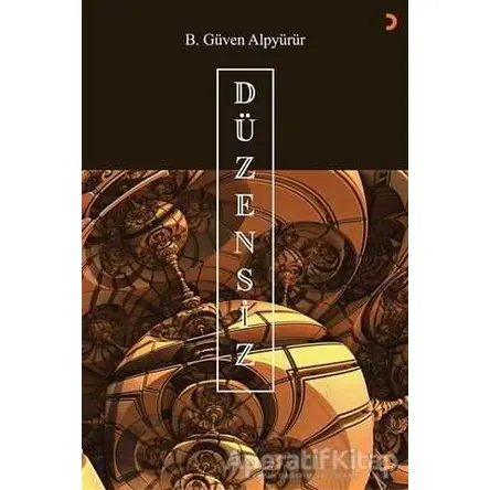 Düzensiz - B. Güven Alpyürür - Cinius Yayınları